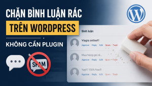 Chặn bình luận rác trên WordPress không cần plugin