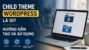 Child theme Wordpress là gì?